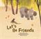 Let's be Friends: Friendship